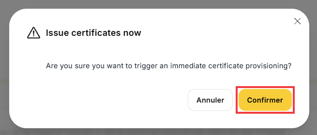 Fenêtre de confirmation Issue certificates now